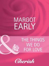 The Things We Do For Love, Margot  Early audiobook. ISDN39920050