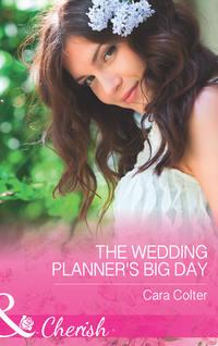 The Wedding Planner′s Big Day - Cara Colter