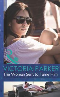 The Woman Sent to Tame Him - Victoria Parker