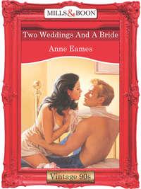 Two Weddings And A Bride, Anne  Eames аудиокнига. ISDN39920218