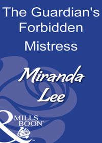 The Guardian′s Forbidden Mistress, Miranda Lee audiobook. ISDN39920474