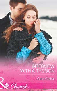 Interview with a Tycoon, Cara  Colter audiobook. ISDN39921210