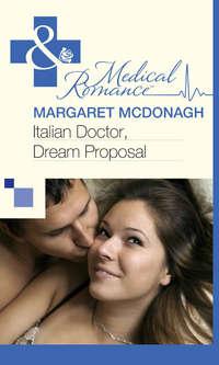 Italian Doctor, Dream Proposal, Margaret  McDonagh аудиокнига. ISDN39921226