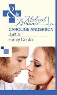 Just a Family Doctor - Caroline Anderson