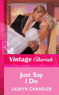 Just Say I Do, Lauryn  Chandler audiobook. ISDN39921298