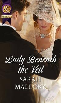 Lady Beneath the Veil, Sarah Mallory аудиокнига. ISDN39921322