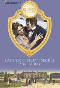 Lady Knightley′s Secret, ANNE  ASHLEY audiobook. ISDN39921330