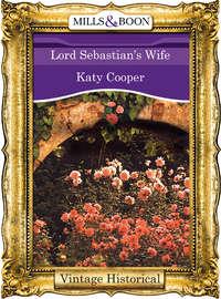 Lord Sebastian′s Wife, Katy  Cooper audiobook. ISDN39921458