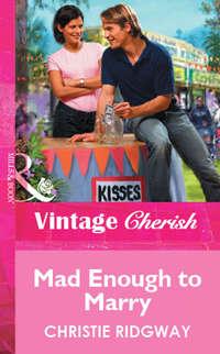 Mad Enough to Marry, Christie  Ridgway аудиокнига. ISDN39921546