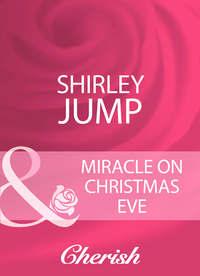 Miracle On Christmas Eve, Shirley  Jump аудиокнига. ISDN39921834