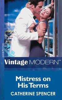 Mistress on his Terms - Catherine Spencer