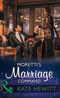 Morettis Marriage Command - Кейт Хьюит