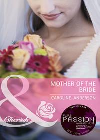 Mother of the Bride, Caroline  Anderson аудиокнига. ISDN39921986