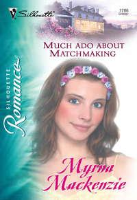 Much Ado About Matchmaking, Myrna Mackenzie audiobook. ISDN39922010