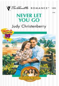 Never Let You Go, Judy  Christenberry аудиокнига. ISDN39922098