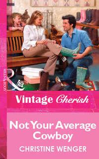 Not Your Average Cowboy - Christine Wenger