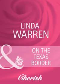 On The Texas Border, Linda  Warren audiobook. ISDN39922250