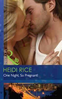 One Night, So Pregnant!, Heidi Rice аудиокнига. ISDN39922378