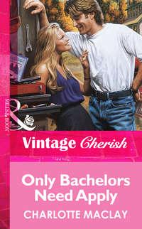 Only Bachelors Need Apply - Charlotte Maclay