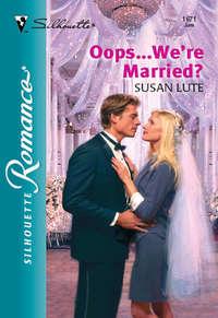 Oops...We′re Married?, Susan  Lute аудиокнига. ISDN39922426