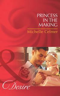 Princess in the Making, Michelle  Celmer audiobook. ISDN39922594