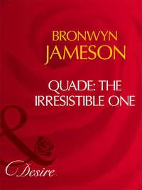 Quade: The Irresistible One, BRONWYN  JAMESON аудиокнига. ISDN39922650