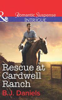 Rescue at Cardwell Ranch, B.J.  Daniels audiobook. ISDN39922762