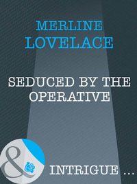 Seduced by the Operative, Merline  Lovelace audiobook. ISDN39923074