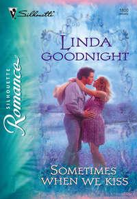 Sometimes When We Kiss - Linda Goodnight