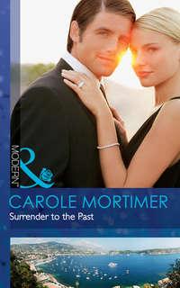 Surrender to the Past, Кэрол Мортимер аудиокнига. ISDN39923442