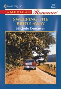 Sweeping The Bride Away, Michele  Dunaway audiobook. ISDN39923458