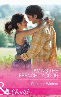 Taming the French Tycoon - Rebecca Winters