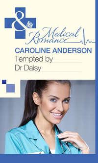 Tempted by Dr Daisy, Caroline  Anderson аудиокнига. ISDN39923618