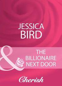 The Billionaire Next Door - Jessica Bird