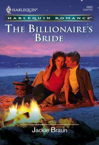 The Billionaire′s Bride, Jackie Braun аудиокнига. ISDN39923778