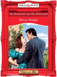 The Bodyguard And The Bridesmaid, Metsy  Hingle audiobook. ISDN39923802