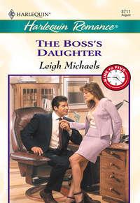 The Boss′s Daughter - Leigh Michaels