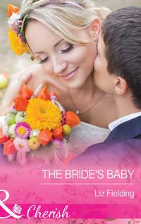 The Bride′s Baby, Liz  Fielding аудиокнига. ISDN39923850