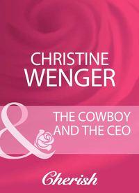 The Cowboy And The Ceo, Christine  Wenger аудиокнига. ISDN39923938