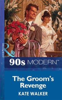 The Groom′s Revenge, Kate Walker аудиокнига. ISDN39924082