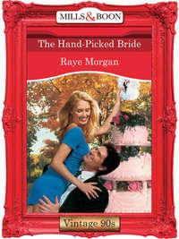 The Hand-Picked Bride - Raye Morgan