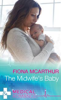 The Midwife′s Baby - Fiona McArthur