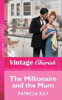 The Millionaire and the Mum, Patricia  Kay audiobook. ISDN39924218