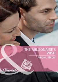 The Millionaire′s Wish, Abigail  Strom аудиокнига. ISDN39924234