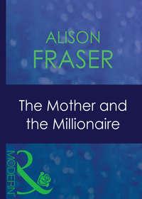 The Mother And The Millionaire, Alison  Fraser аудиокнига. ISDN39924250