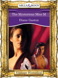 The Mysterious Miss M, Diane  Gaston audiobook. ISDN39924266