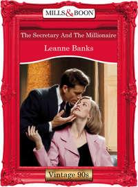 The Secretary And The Millionaire - Leanne Banks