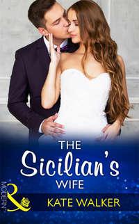 The Sicilian′s Wife - Kate Walker