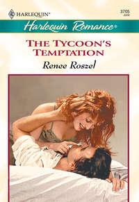 The Tycoon′s Temptation - Renee Roszel