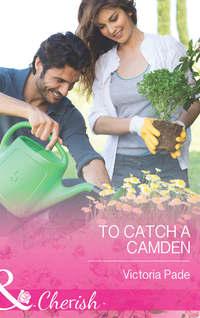 To Catch a Camden, Victoria  Pade audiobook. ISDN39924738